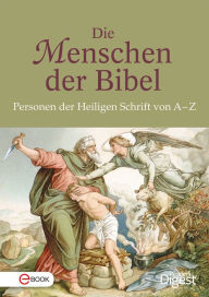 Title: Die Menschen der Bibel: Personen der Heiligen Schrift von A-Z, Author: Reader's Digest