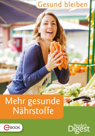 Title: Gesund bleiben - Mehr gesunde Nährstoffe, Author: Reader's Digest