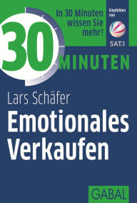 Title: 30 Minuten Emotionales Verkaufen, Author: Lars Schäfer
