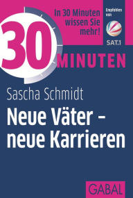 Title: 30 Minuten Neue Väter - neue Karrieren, Author: Sascha Schmidt