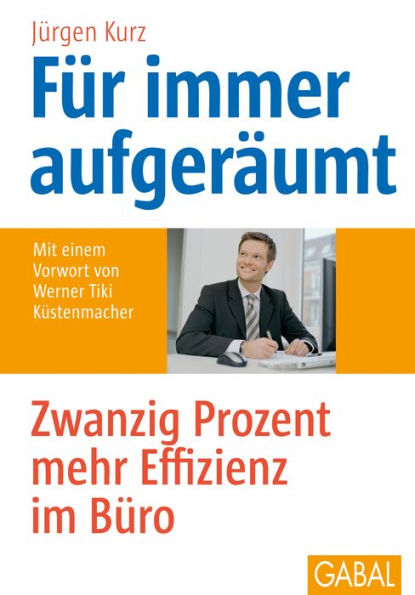 Für immer aufgeräumt: Zwanzig Prozent mehr Effizienz im Büro