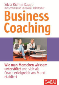 Title: Business Coaching: Wie man Menschen wirksam unterstützt und sich als Coach erfolgreich am Markt etabliert, Author: Silvia Richter-Kaupp