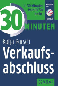 Title: 30 Minuten Verkaufsabschluss, Author: Katja Porsch