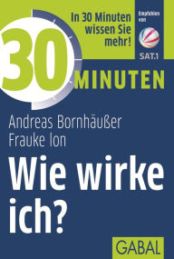 Title: 30 Minuten Wie wirke ich?, Author: Andreas Bornhäußer