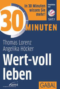 Title: 30 Minuten Wert-voll leben, Author: Thomas Lorenz