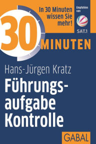 Title: 30 Minuten Führungsaufgabe Kontrolle, Author: Hans-Jürgen Kratz