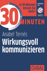 Title: 30 Minuten Wirkungsvoll kommunizieren, Author: Anabel Ternès