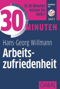 Title: 30 Minuten Arbeitszufriedenheit, Author: Hans-Georg Willmann