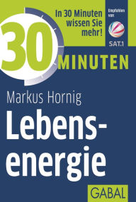 Title: 30 Minuten Lebensenergie, Author: Markus Hornig