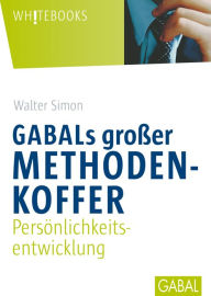 Title: GABALs großer Methodenkoffer: Persönlichkeitsentwicklung, Author: Walter Simon