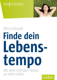 Title: Finde dein Lebenstempo: Mit dem richtigen Tempo zu mehr Leben, Author: Alan D. Wolfelt