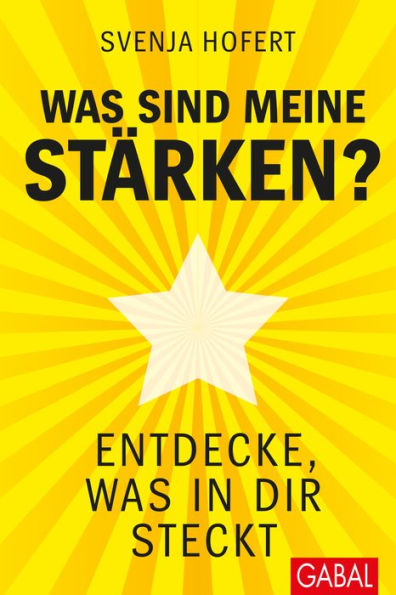 Was sind meine Stärken?: Entdecke, was in dir steckt