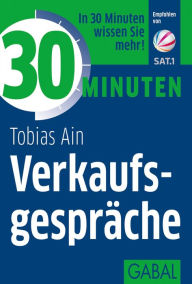 Title: 30 Minuten Verkaufsgespräche, Author: Tobias Ain