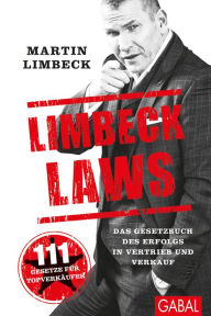 Title: Limbeck Laws: Das Gesetzbuch des Erfolgs in Vertrieb und Verkauf., Author: Martin Limbeck