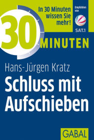 Title: 30 Minuten Schluss mit Aufschieben, Author: Hans-Jürgen Kratz