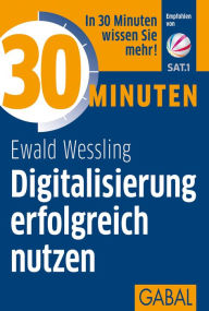 Title: 30 Minuten Digitalisierung erfolgreich nutzen, Author: Ewald Wessling