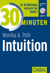 Title: 30 Minuten Intuition, Author: Monika A. Pohl