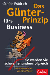 Title: Das Günter-Prinzip fürs Business: So werden Sie schweinehundeerfolgreich, Author: Stefan Frädrich