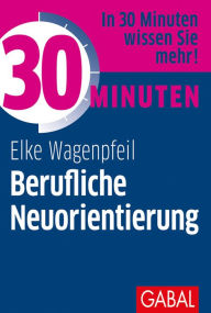 Title: 30 Minuten Berufliche Neuorientierung, Author: Elke Wagenpfeil