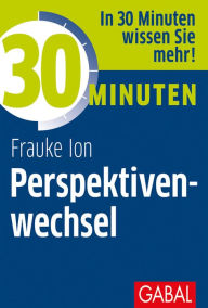 Title: 30 Minuten Perspektivenwechsel, Author: Frauke Ion