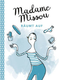 Title: Madame Missou räumt auf, Author: Madame Missou