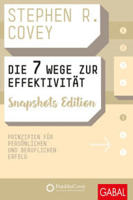 Title: Die 7 Wege zur Effektivität Snapshots Edition: Prinzipien für persönlichen und beruflichen Erfolg, Author: Stephen R. Covey