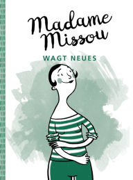 Title: Madame Missou wagt Neues, Author: Madame Missou