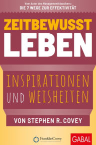 Title: Zeitbewusst leben: Inspirationen und Weisheiten von Stephen R. Covey, Author: Stephen R. Covey