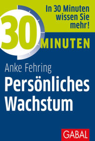 Title: 30 Minuten Persönliches Wachstum, Author: Anke Fehring