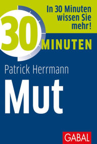 Title: 30 Minuten Mut, Author: Patrick Herrmann