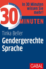 Title: 30 Minuten Gendergerechte Sprache, Author: Tinka Beller