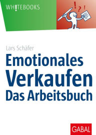 Title: Emotionales Verkaufen - das Arbeitsbuch, Author: Lars Schäfer