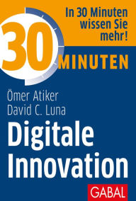 Title: 30 Minuten Digitale Innovation, Author: Ömer Atiker