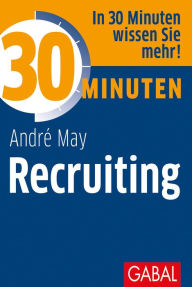 Title: 30 Minuten Recruiting, Author: André May