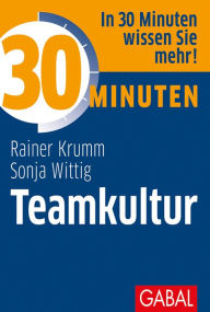 Title: 30 Minuten Teamkultur, Author: Rainer Krumm