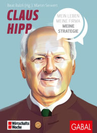 Title: Claus Hipp: Mein Leben, meine Firma, meine Strategie, Author: Martin Seiwert