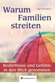 Title: Warum Familien streiten: Bedürfnisse und Gefühle in den Blick genommen, Author: Roger Jaep