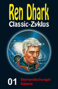 Title: Sternendschungel Galaxis: Ren Dhark Classic-Zyklus 1, Author: Kurt Brand