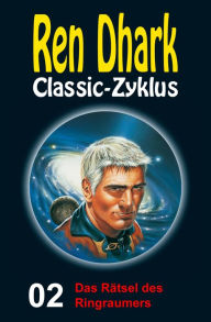 Title: Das Rätsel des Ringraumers: Ren Dhark Classic-Zyklus 2, Author: Kurt Brand