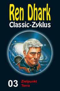 Title: Zielpunkt Terra: Ren Dhark Classic-Zyklus 3, Author: Kurt Brand