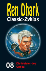 Title: Die Meister des Chaos: Ren Dhark Classic-Zyklus 8, Author: Manfred Weinland