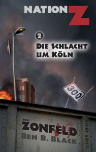 Title: Die Schlacht um Köln: Nation-Z Band 2, Author: Eric Zonfeld