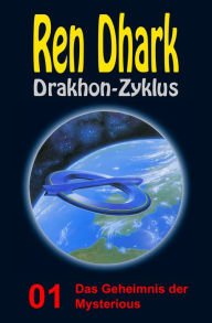 Title: Das Geheimnis der Mysterious: Ren Dhark Drakhon-Zyklus 1, Author: Achim Mehnert