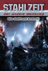 Title: Die Ostfront brennt!: Stahlzeit, Band 2, Author: Tom Zola