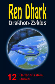 Title: Helfer aus dem Dunkel: Ren Dhark Drakhon-Zyklus 12, Author: Werner K. Giesa