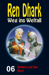 Title: Saltern auf der Spur: Ren Dhark - Weg ins Weltall 6, Author: Jo Zybell