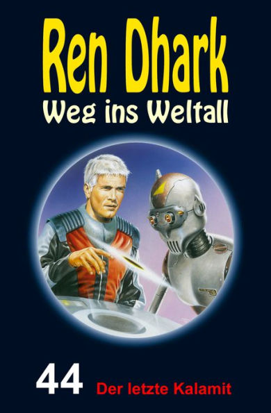 Der letzte Kalamit: Ren Dhark - Weg ins Weltall 44
