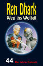 Der letzte Kalamit: Ren Dhark - Weg ins Weltall 44