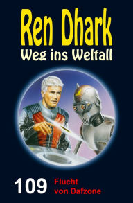 Title: Ren Dhark Weg ins Weltall 109: Flucht von Dafzone, Author: Hendrik M. Bekker
