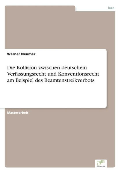 Die Kollision zwischen deutschem Verfassungsrecht und Konventionsrecht am Beispiel des Beamtenstreikverbots